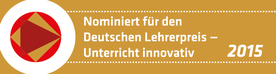 Nominiert für den Deutschen Lehrerpreis-Unterricht innovativ 2015 Logo